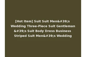[Hot Item] Suit Suit Men's Wedding Three-Piece Suit Gentleman's Suit Body Dress Business Striped Suit Men's Wedding