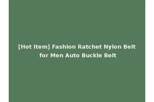 [Hot Item] Fashion Ratchet Nylon Belt for Men Auto Buckle Belt