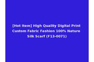 [Hot Item] High Quality Digital Print Custom Fabric Fashion 100% Nature Silk Scarf (F13-0071)