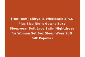 [Hot Item] Eidryalla Wholesale 5PCS Plus Size Night Gowns Sexy Sleepwear Suit Lace Satin Nightdress for Women Set Sex Sleep Wear Soft Silk Pajamas