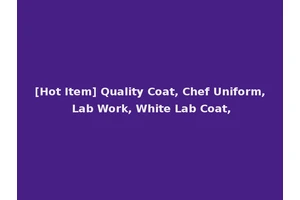 [Hot Item] Quality Coat, Chef Uniform, Lab Work, White Lab Coat,