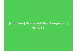 [Hot Item] Women's Sleepwear (NL-P012)