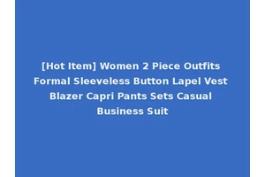 [Hot Item] Women 2 Piece Outfits Formal Sleeveless Button Lapel Vest Blazer Capri Pants Sets Casual Business Suit