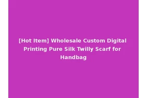 [Hot Item] Wholesale Custom Digital Printing Pure Silk Twilly Scarf for Handbag