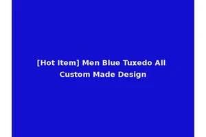 [Hot Item] Men Blue Tuxedo All Custom Made Design