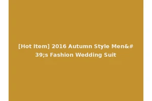 [Hot Item] 2016 Autumn Style Men's Fashion Wedding Suit