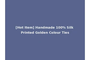 [Hot Item] Handmade 100% Silk Printed Golden Colour Ties