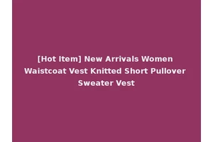 [Hot Item] New Arrivals Women Waistcoat Vest Knitted Short Pullover Sweater Vest