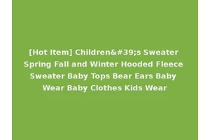 [Hot Item] Children's Sweater Spring Fall and Winter Hooded Fleece Sweater Baby Tops Bear Ears Baby Wear Baby Clothes Kids Wear