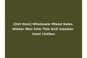 [Hot Item] Wholesale Mixed Bales Winter Men Slim Thin Knit Sweater Used Clothes