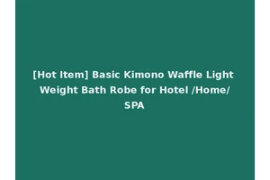 [Hot Item] Basic Kimono Waffle Light Weight Bath Robe for Hotel /Home/SPA