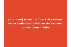 [Hot Item] Women Office Suit Custom Made Ladies Suits Wholesale Fashion Ladies Church Suits