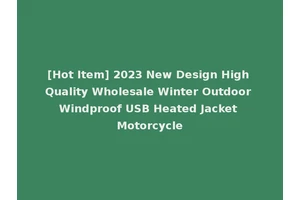[Hot Item] 2023 New Design High Quality Wholesale Winter Outdoor Windproof USB Heated Jacket Motorcycle