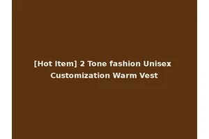 [Hot Item] 2 Tone fashion Unisex Customization Warm Vest
