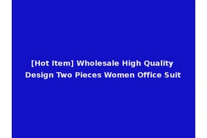 [Hot Item] Wholesale High Quality Design Two Pieces Women Office Suit