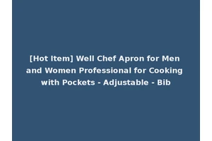 [Hot Item] Well Chef Apron for Men and Women Professional for Cooking with Pockets - Adjustable - Bib