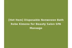 [Hot Item] Disposable Nonwoven Bath Robe Kimono for Beauty Salon SPA Massage