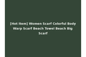 [Hot Item] Women Scarf Colorful Body Warp Scarf Beach Towel Beach Big Scarf