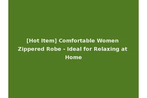 [Hot Item] Comfortable Women Zippered Robe - Ideal for Relaxing at Home