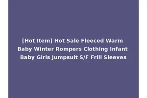 [Hot Item] Hot Sale Fleeced Warm Baby Winter Rompers Clothing Infant Baby Girls Jumpsuit S/F Frill Sleeves