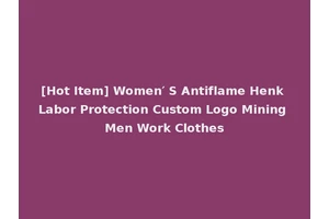 [Hot Item] Women′ S Antiflame Henk Labor Protection Custom Logo Mining Men Work Clothes