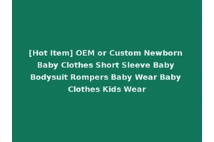 [Hot Item] OEM or Custom Newborn Baby Clothes Short Sleeve Baby Bodysuit Rompers Baby Wear Baby Clothes Kids Wear