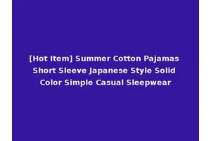 [Hot Item] Summer Cotton Pajamas Short Sleeve Japanese Style Solid Color Simple Casual Sleepwear