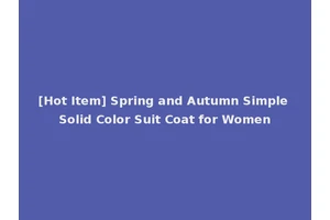 [Hot Item] Spring and Autumn Simple Solid Color Suit Coat for Women