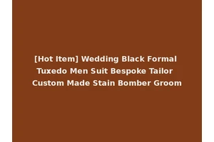 [Hot Item] Wedding Black Formal Tuxedo Men Suit Bespoke Tailor Custom Made Stain Bomber Groom