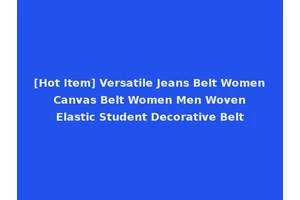 [Hot Item] Versatile Jeans Belt Women Canvas Belt Women Men Woven Elastic Student Decorative Belt