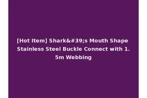 [Hot Item] Shark's Mouth Shape Stainless Steel Buckle Connect with 1.5m Webbing