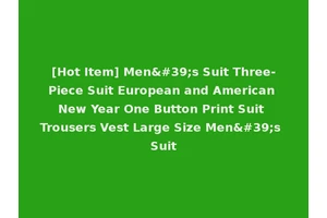 [Hot Item] Men's Suit Three-Piece Suit European and American New Year One Button Print Suit Trousers Vest Large Size Men's Suit