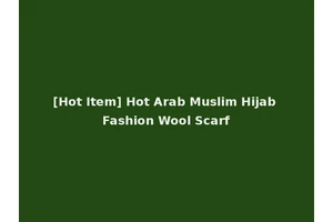 [Hot Item] Hot Arab Muslim Hijab Fashion Wool Scarf