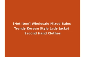 [Hot Item] Wholesale Mixed Bales Trendy Korean Style Lady Jacket Second Hand Clothes