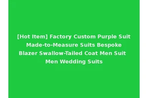 [Hot Item] Factory Custom Purple Suit Made-to-Measure Suits Bespoke Blazer Swallow-Tailed Coat Men Suit Men Wedding Suits
