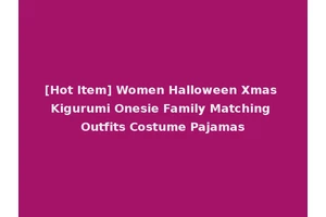 [Hot Item] Women Halloween Xmas Kigurumi Onesie Family Matching Outfits Costume Pajamas