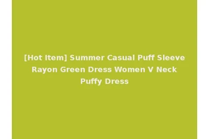 [Hot Item] Summer Casual Puff Sleeve Rayon Green Dress Women V Neck Puffy Dress