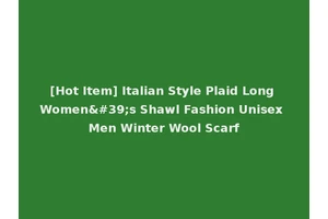 [Hot Item] Italian Style Plaid Long Women's Shawl Fashion Unisex Men Winter Wool Scarf