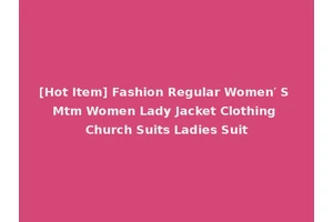 [Hot Item] Fashion Regular Women′ S Mtm Women Lady Jacket Clothing Church Suits Ladies Suit