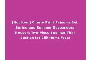 [Hot Item] Cherry Print Pajamas Set Spring and Summer Suspenders Trousers Two-Piece Summer Thin Section Ice Silk Home Wear