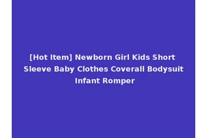 [Hot Item] Newborn Girl Kids Short Sleeve Baby Clothes Coverall Bodysuit Infant Romper