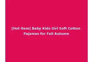 [Hot Item] Baby Kids Girl Soft Cotton Pajamas for Fall Autumn