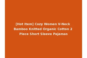 [Hot Item] Cozy Women V-Neck Bamboo Knitted Organic Cotton 2 Piece Short Sleeve Pajamas
