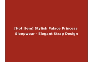 [Hot Item] Stylish Palace Princess Sleepwear - Elegant Strap Design