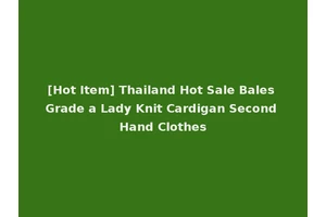 [Hot Item] Thailand Hot Sale Bales Grade a Lady Knit Cardigan Second Hand Clothes