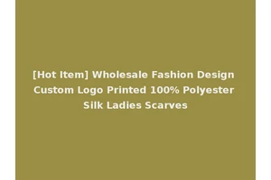 [Hot Item] Wholesale Fashion Design Custom Logo Printed 100% Polyester Silk Ladies Scarves