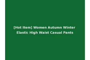 [Hot Item] Women Autumn Winter Elastic High Waist Casual Pants