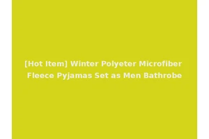 [Hot Item] Winter Polyeter Microfiber Fleece Pyjamas Set as Men Bathrobe