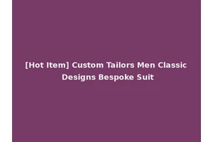 [Hot Item] Custom Tailors Men Classic Designs Bespoke Suit
