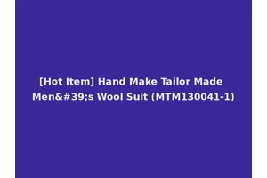 [Hot Item] Hand Make Tailor Made Men's Wool Suit (MTM130041-1)